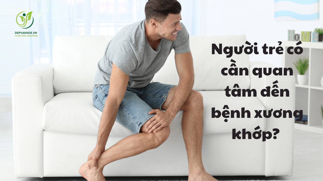 Người Trẻ Có Cần Quan Tâm đến Bệnh Xương Khớp Câu Trả Lời Sẽ Khiến Bạn Giật Mình