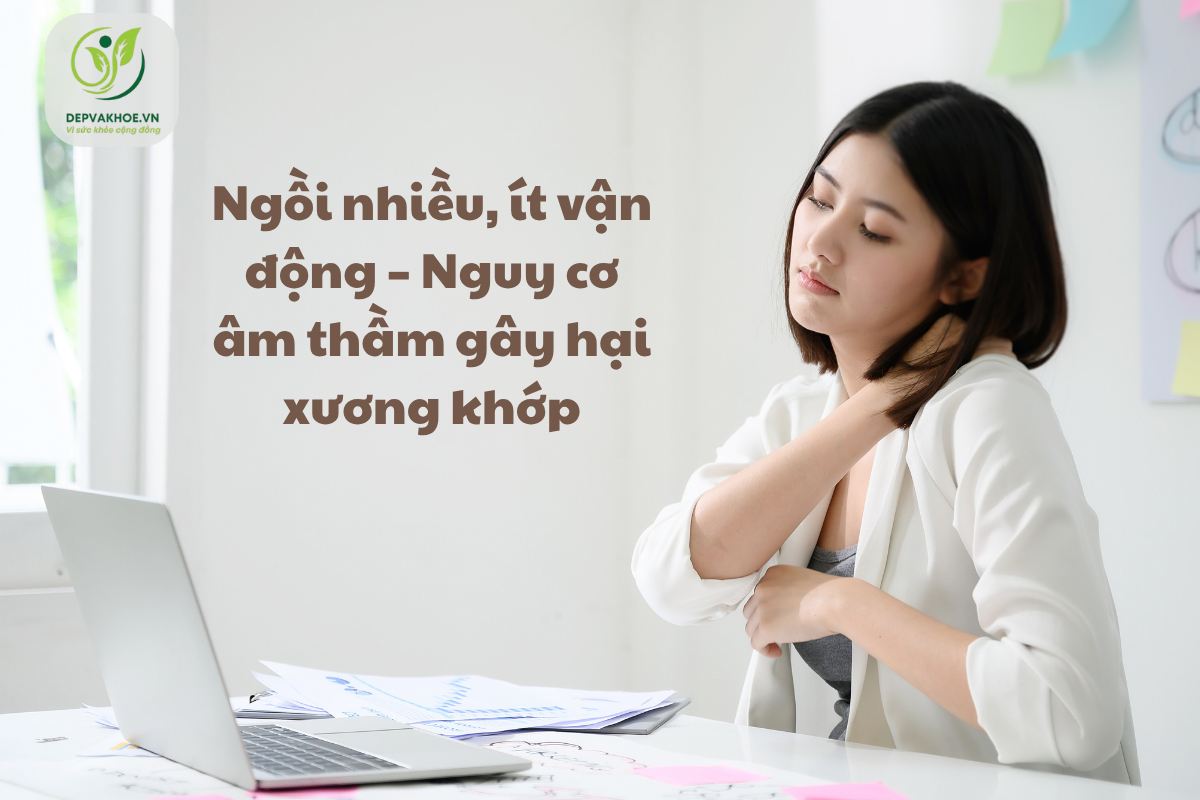Ngồi Nhiều, ít Vận động – Nguy Cơ âm Thầm Gây Hại Xương Khớp (1)
