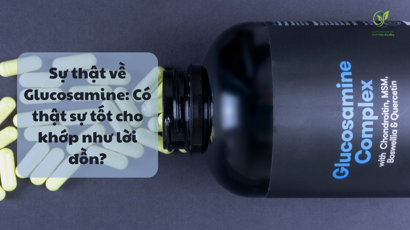 Sự Thật Về Glucosamine Có Thật Sự Tốt Cho Khớp Như Lời đồn