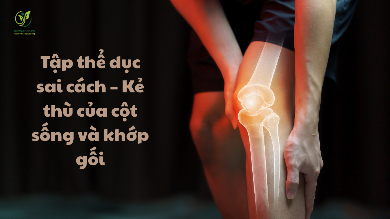 Tập Thể Dục Sai Cách – Kẻ Thù Của Cột Sống Và Khớp Gối